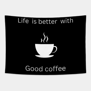 Life is better with good coffee Tapestry