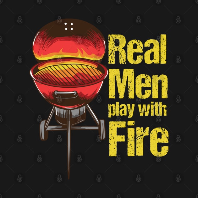 BBQ: Real Men Play With Fire Gift by woormle