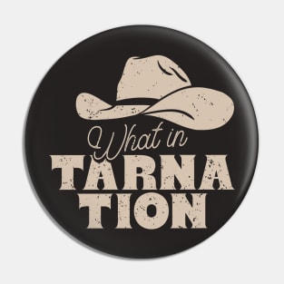 What in Tarnation | Cowboy Hat | MEME | Black Background Pin