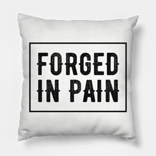 Embrace the Pain - Show Those Fitness Gains with the Forged in Pain Design (Black)) Pillow