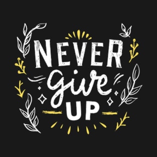 Never Give Up T-Shirt