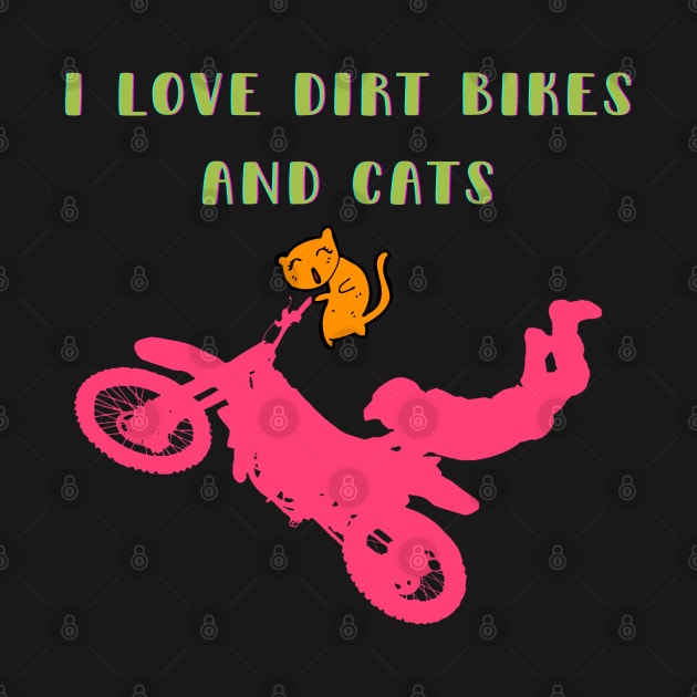 I LOVE MOTOCROSS DIRT BIKES AND CATS by DAZu