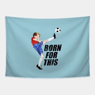 Born for this - soccer motivation Tapestry