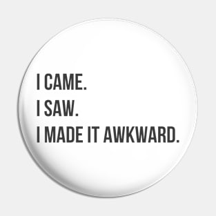 Made It Awkward Pin