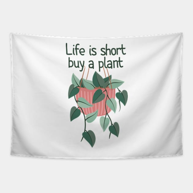 Hanging Planters Life Is Short Buy A Plant Tapestry by larfly