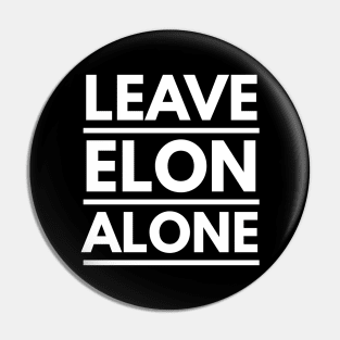 Leave Elon Alone Elon Musk Fan Design Gift Pin