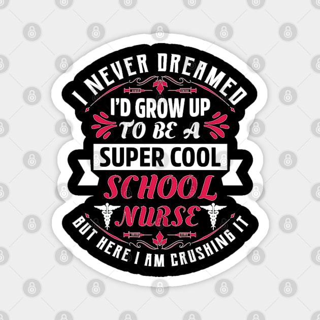 i never dreamed i'd grow up to be a super cool school nurse Magnet by Vitntage