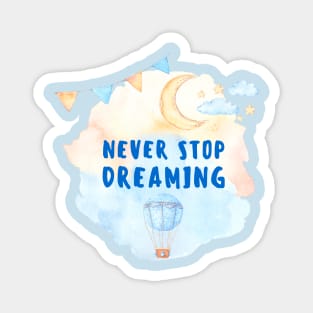 Never Stop Dreaming Magnet