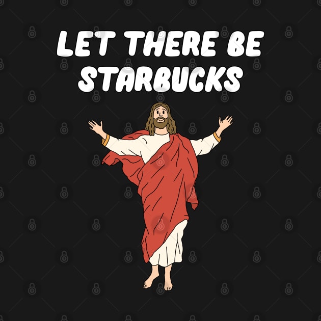 Let There Be Starbucks by Milasneeze