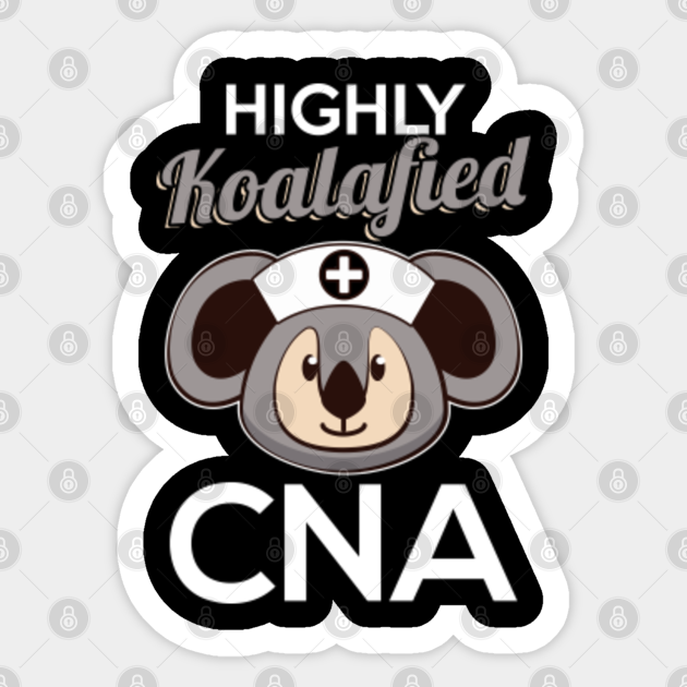 Highly Koalafied Cna Funny Koala Bear Funny Meme Cna And Koala Lover Adesivo Teepublic It
