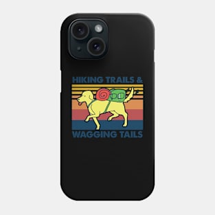 Hiking trails & wagging tails Phone Case