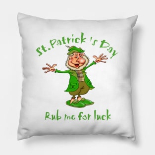 St.Patrick's Day. Rub me for luck Pillow