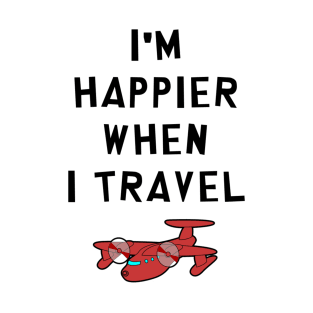 I'm Happier When I Travel T-Shirt