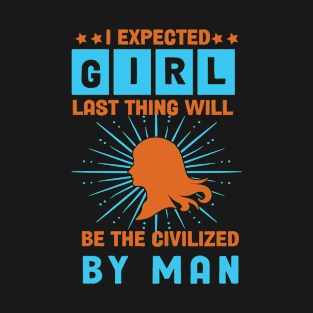 I EXPECTED GIRL...CUSTOM DESIGN T-Shirt