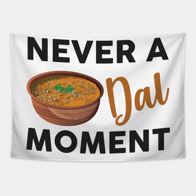 Never a dal moment Indian Food Lover Dal Makhani Bukhara Tapestry by alltheprints