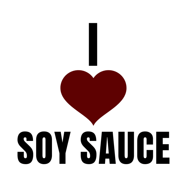 I Love Soy Sauce by QCult