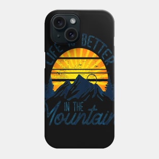 Hiking Shirt - Life is Better in the Mountains Phone Case