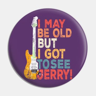 i may be old but i got to see Jerry! Pin