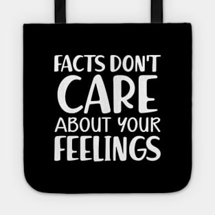 Facts don't care about your feeling Tote