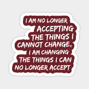 Changing Things I Cannot Accept Resistance Rebel Quote Magnet