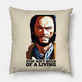 Dyin' aint much of a living, Josey Wales Pillow