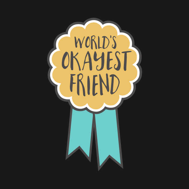 Adulting award - World's okayest friend by SouthPrints