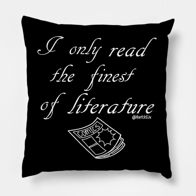 I Only Read the Finest of Literature Pillow by Bat13SJx