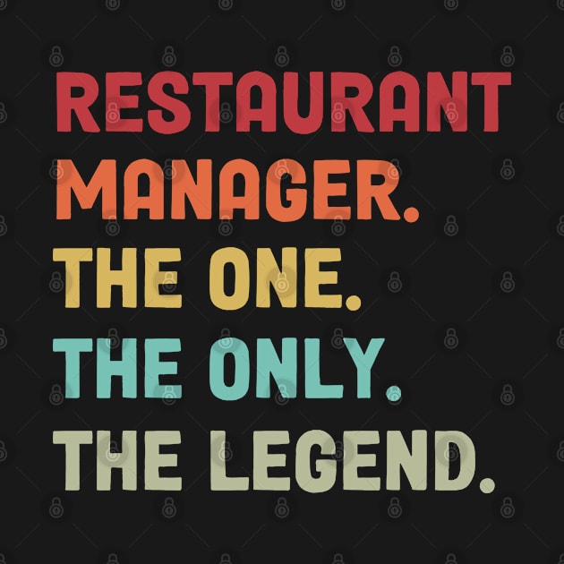 Restaurant Manager - The One The Legend Design by best-vibes-only