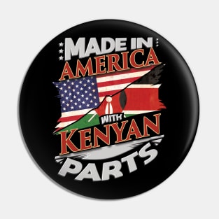 Made In America With Kenyan Parts - Gift for Kenyan From Kenya Pin