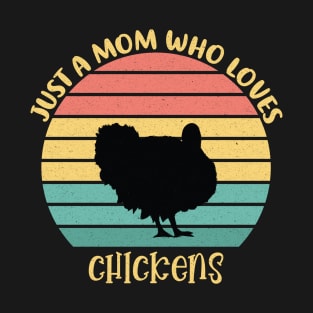 Just A Mom Who Loves Chickens Shirt, Chicken Lover Shirt, Chicken Shirt, Chicken Lover Girl, Loves Chickens, Farm lover Shirt T-Shirt
