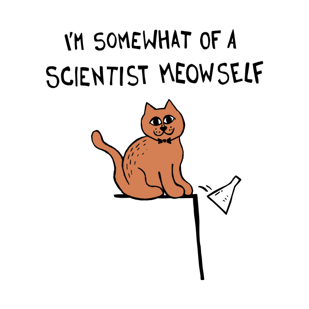 I'm Somewhat Of A Scientist Meowself / Myself Cat by Graograman