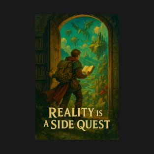 Reality is a side quest T-Shirt