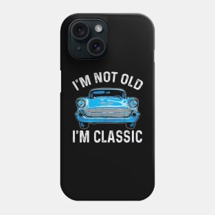 I'm Not Old I'm Classic Funny Car Retro Phone Case