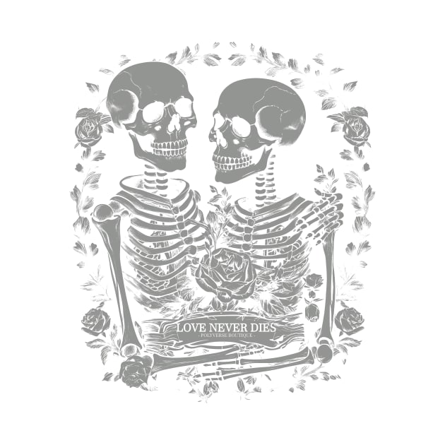 Love never dies skeleton by Polyverse Boutique