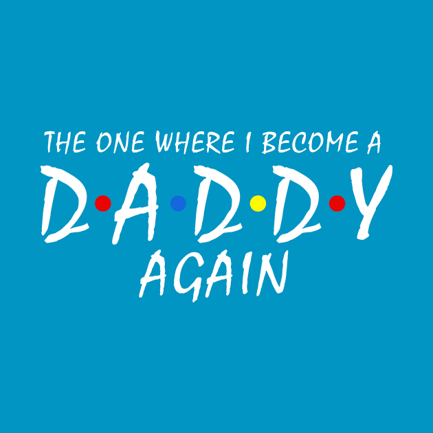 The One Where I Become a Daddy Again Pregnancy Reveal to be Dad by Shop design