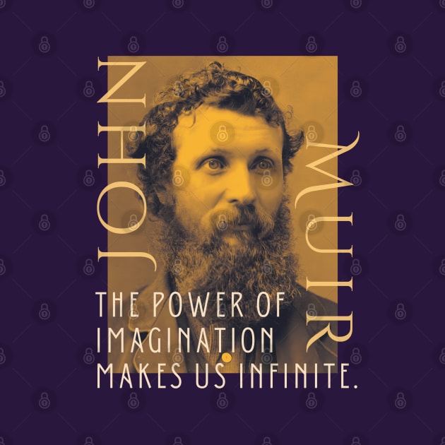 John Muir portrait and quote: The power of imagination makes us infinite. by artbleed