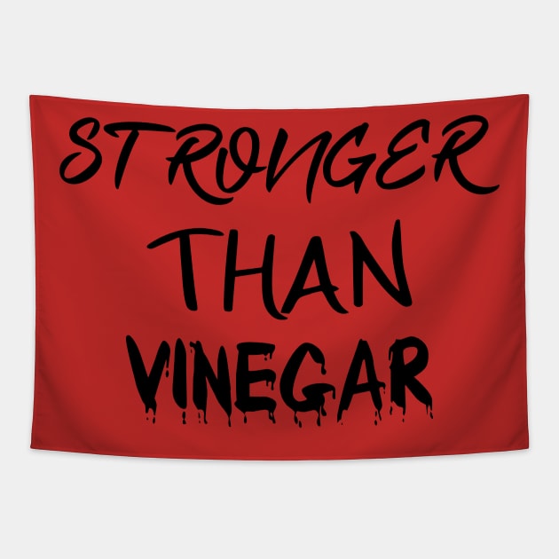 STRONGER THAN VINEGAR Tapestry by BuzzStore