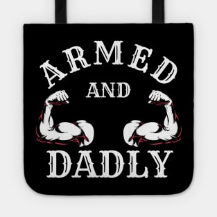 ARMED AND DADLY FUNNY FATHER BUFF DAD BOD MUSCLE GYM WORKOUT Tote