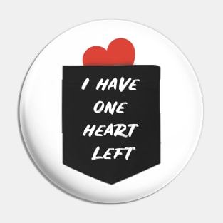 i have one heart left valentines day gift Pin