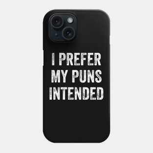 I prefer My Puns Intended Phone Case