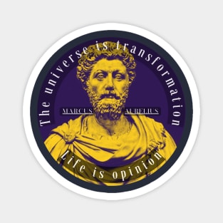 Marcus Aurelius portrait and quote: The universe is transformation life is opinion Magnet