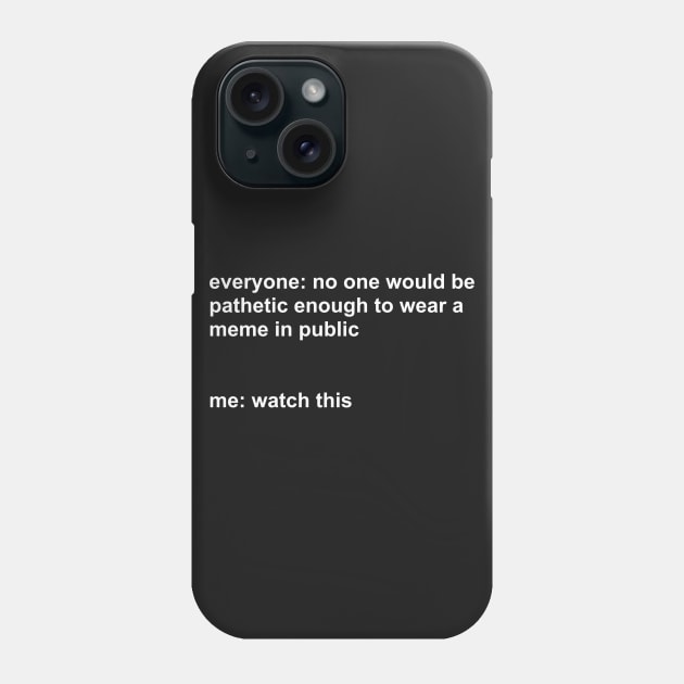 Watch this meme Phone Case by TelephoneKiosk