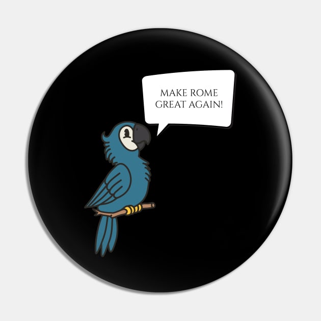 Make Rome Great Again - Ancient Roman History Talking Parrot Pin by Styr Designs