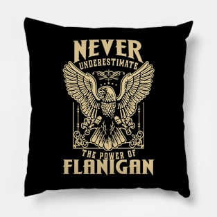 Never Underestimate The Power Of Flanigan Pillow