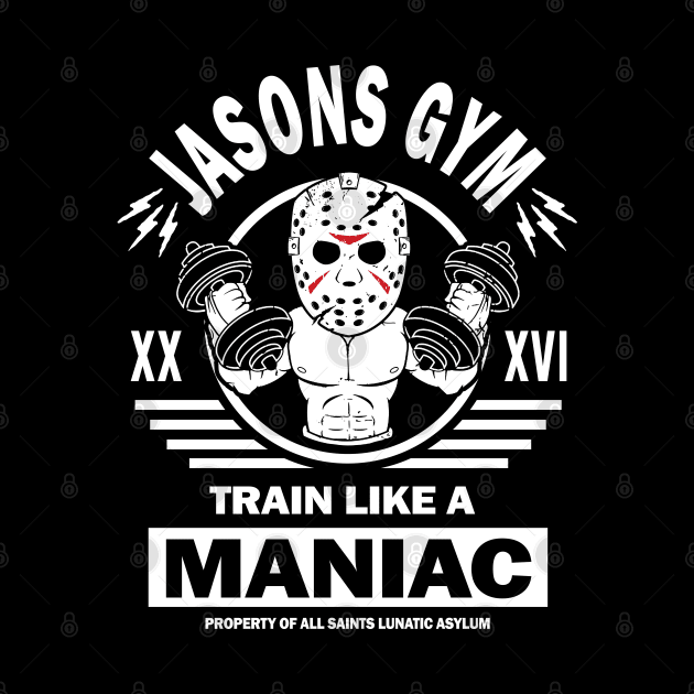 Jasons Gym, Train Like A Maniac by Immortalized