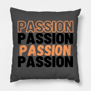 Passion is Passion and passion Pillow