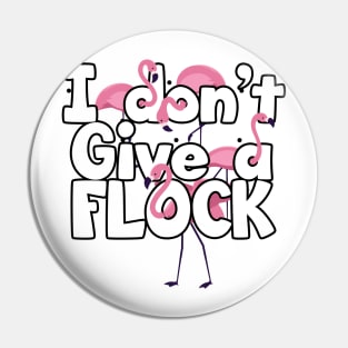 'I Dont Give A Flock' Funny Flamingo Bird Pin