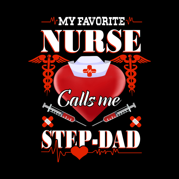 My Favorite Nurse Calls Me Step-Dad Father's Day Cute Family by paynegabriel