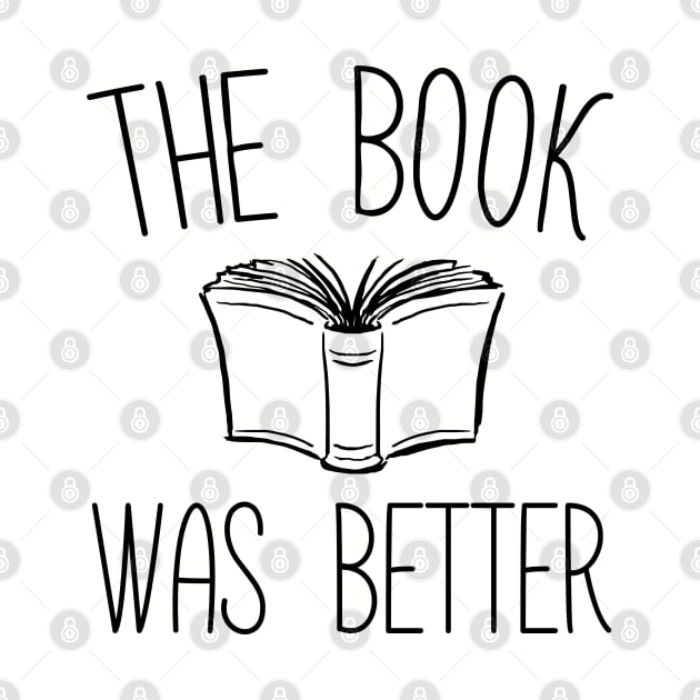 The Book Was Better - Book lovers, Media Specialists, Librarians by KellyDesignCompany