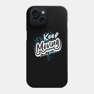 Keep Moving Forward Always Phone Case